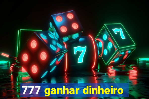 777 ganhar dinheiro